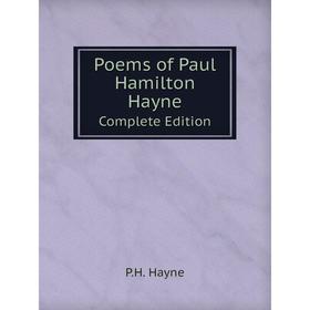 

Книга Poems of Paul Hamilton Hayne. Complete Edition