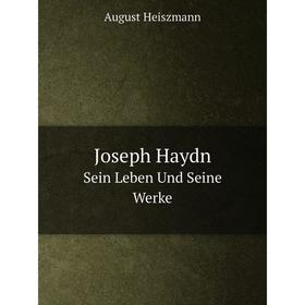 

Книга Joseph HaydnSein Leben Und Seine Werke