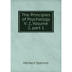 

Книга The Principles of Psychology V. 2, Volume 2, part 1