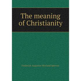 

Книга The meaning of Christianity