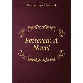 

Книга Fettered: A Novel