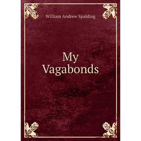 

Книга My Vagabonds
