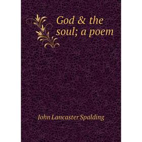 

Книга God & the soul; a poem