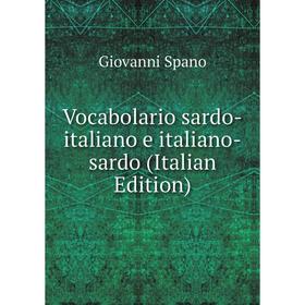 

Книга Vocabolario sardo-italiano e italiano-sardo (Italian Edition)