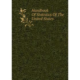 

Книга Handbook Of Statistics Of The United States