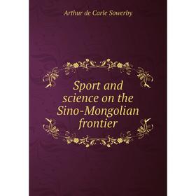 

Книга Sport and science on the Sino-Mongolian frontier
