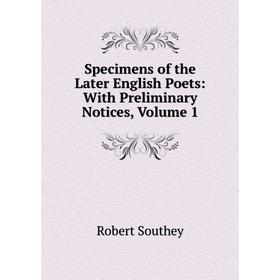 

Книга Specimens of the Later English Poets: With Preliminary Notices, Volume 1