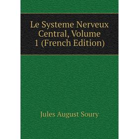 

Книга Le Systeme Nerveux Central, Volume 1