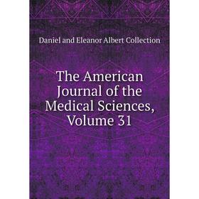 

Книга The American Journal of the Medical Sciences, Volume 31
