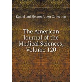 

Книга The American Journal of the Medical Sciences, Volume 120