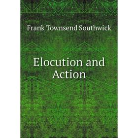 

Книга Elocution and Action