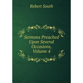 

Книга Sermons Preached Upon Several Occasions, Volume 4