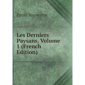 

Книга Les Derniers Paysans, Volume 1