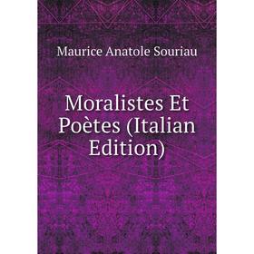 

Книга Moralistes Et Poètes