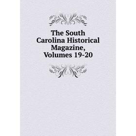 

Книга The South Carolina Historical Magazine, Volumes 19-20