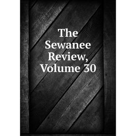 

Книга The Sewanee Review, Volume 30