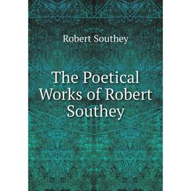 

Книга The Poetical Works of Robert Southey