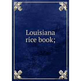 

Книга Louisiana rice book;