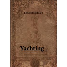 

Книга Yachting.