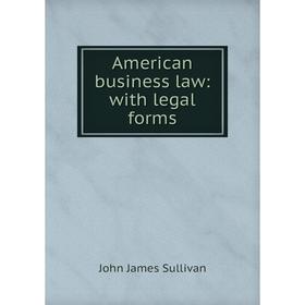 

Книга American business law: with legal forms