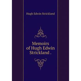 

Книга Memoirs of Hugh Edwin Strickland