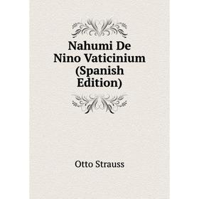 

Книга Nahumi De Nino Vaticinium