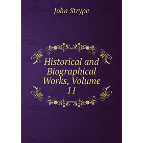 

Книга Historical and Biographical Works, Volume 11