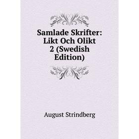 

Книга Samlade Skrifter: Likt Och Olikt 2 (Swedish Edition)