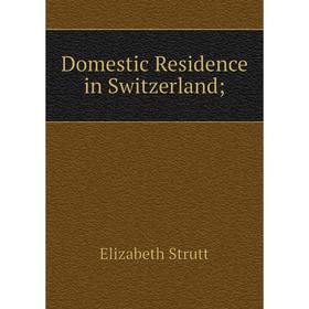 

Книга Domestic Residence in Switzerland