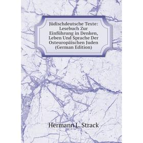 

Книга Jüdischdeutsche Texte: Lesebuch Zur Einführung in Denken, Leben Und Sprache Der Osteuropäischen Juden