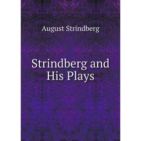 

Книга Strindberg and His Plays