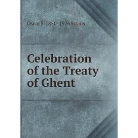 

Книга Celebration of the Treaty of Ghent