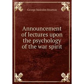 

Книга Announcement of lectures upon the psychology of the war spirit