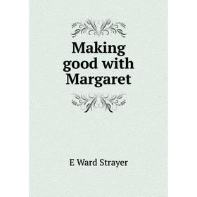 

Книга Making good with Margaret