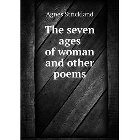 

Книга The seven ages of woman and other poems