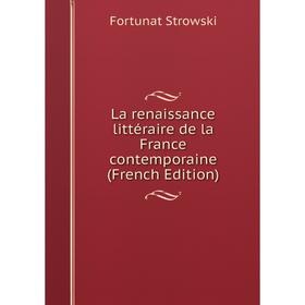 

Книга La renaissance littéraire de la France contemporaine