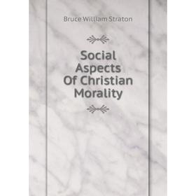 

Книга Social Aspects Of Christian Morality