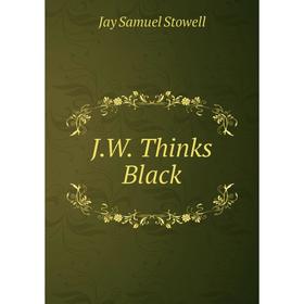 

Книга J.W. Thinks Black