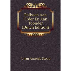 

Книга Polissen Aan Order En Aan Toonder (Dutch Edition)