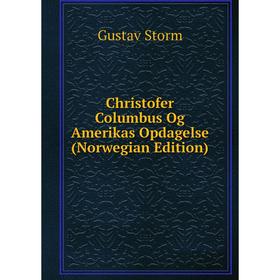 

Книга Christofer Columbus Og Amerikas Opdagelse (Norwegian Edition)