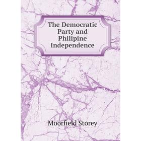 

Книга The Democratic Party and Philipine Independence