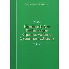 

Книга Handbuch Der Technischen Chemie, Volume 1 (German Edition)