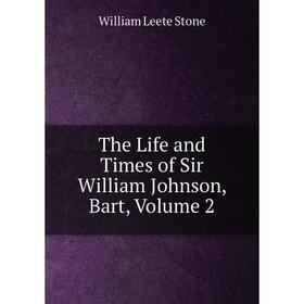 

Книга The Life and Times of Sir William Johnson, Bart, Volume 2