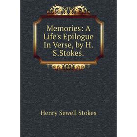 

Книга Memories: A Life's Epilogue In Verse, by HSStokes