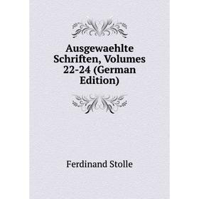 

Книга Ausgewaehlte Schriften, Volumes 22-24 (German Edition)