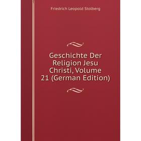 

Книга Geschichte Der Religion Jesu Christi, Volume 21 (German Edition)
