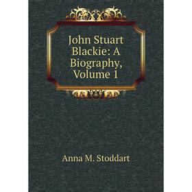 

Книга John Stuart Blackie: A Biography, Volume 1