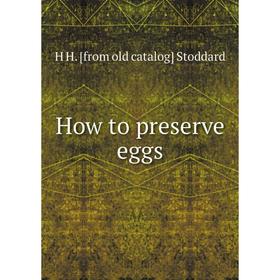 

Книга How to preserve eggs