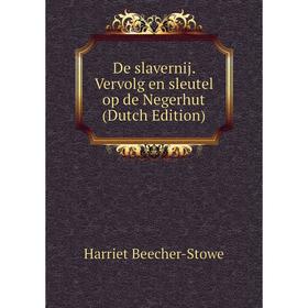 

Книга De slavernij. Vervolg en sleutel op de Negerhut (Dutch Edition)