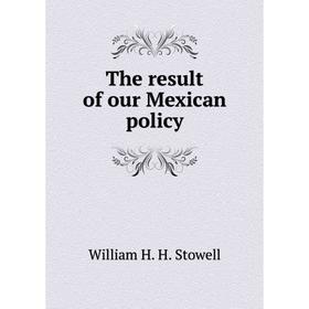 

Книга The result of our Mexican policy